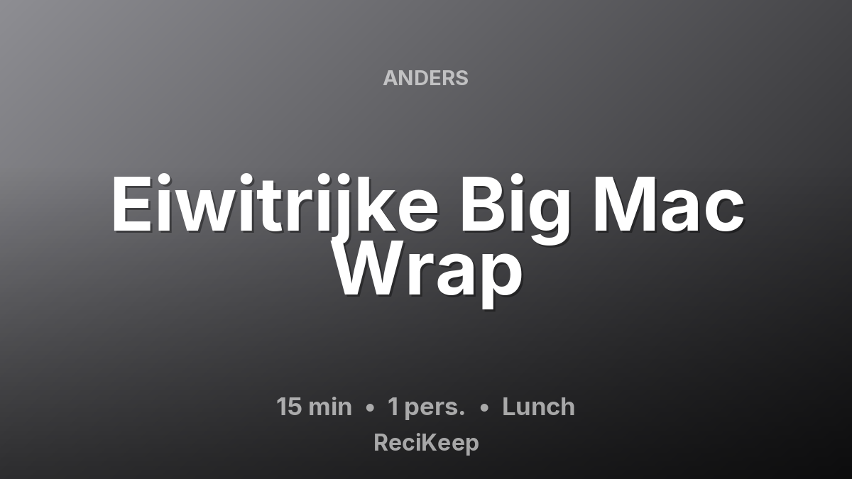 Receptkaart Eiwitrijke Big Mac Wrap – Lunch