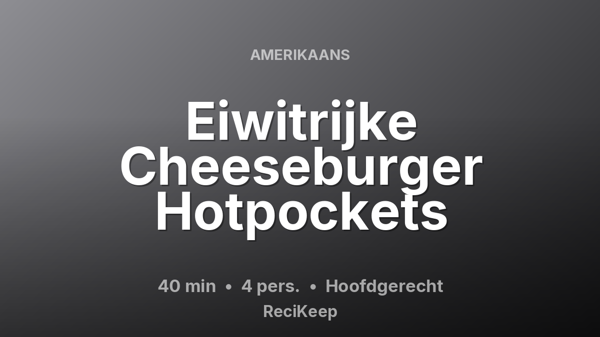 Receptkaart Eiwitrijke Cheeseburger Hotpockets – Hoofdgerecht