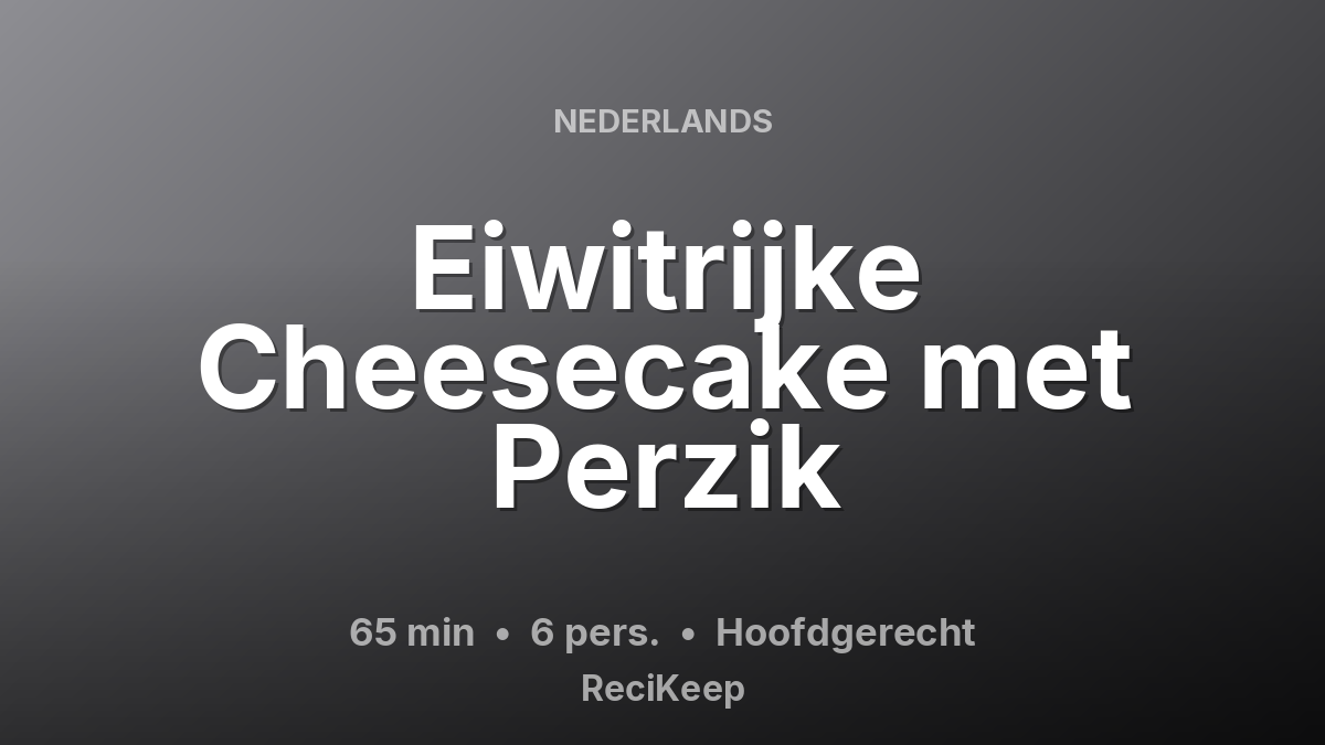 Receptkaart Eiwitrijke Cheesecake met Perzik – Hoofdgerecht