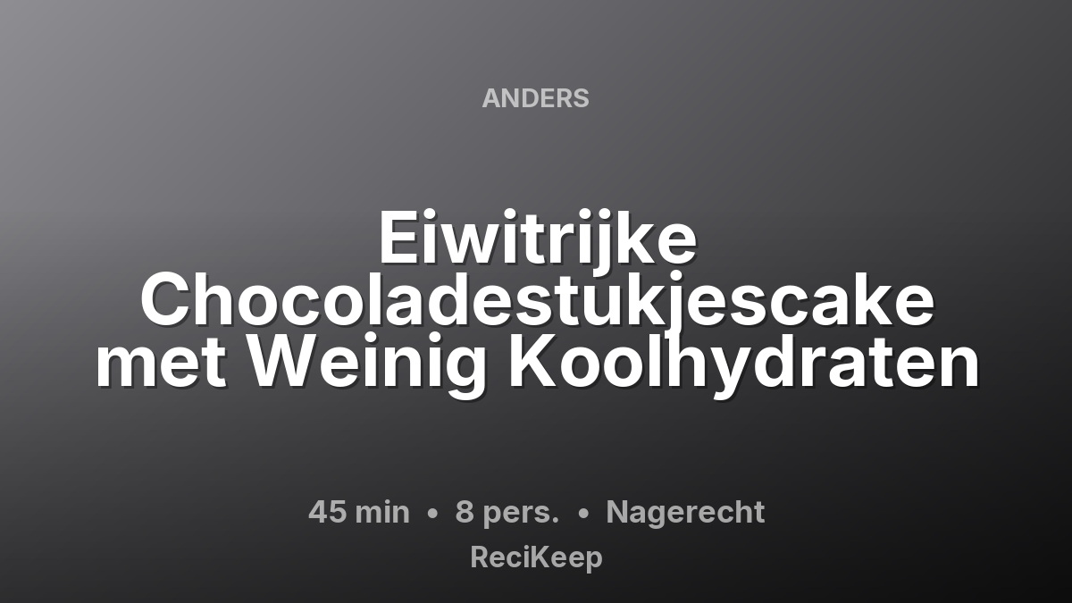 Receptkaart Eiwitrijke Chocoladestukjescake met Weinig Koolhydraten – Nagerecht