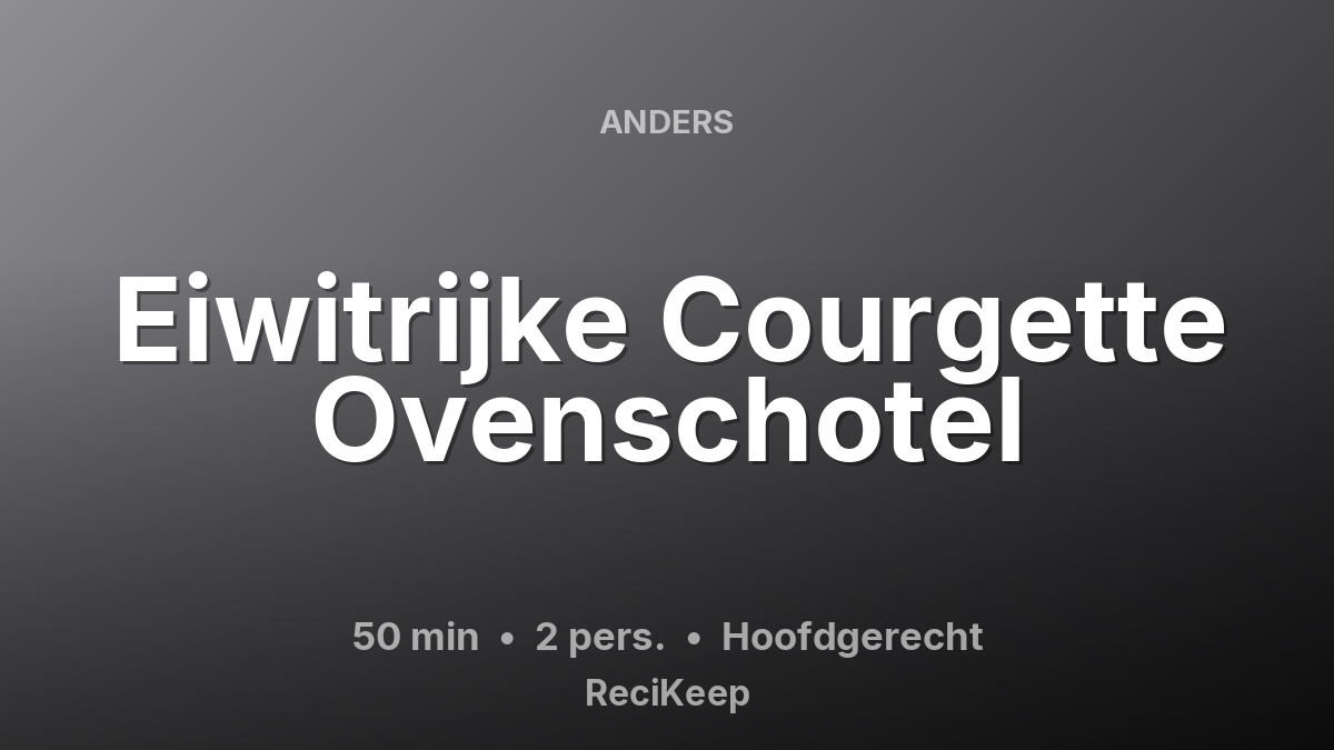 Receptkaart Eiwitrijke Courgette Ovenschotel – Hoofdgerecht