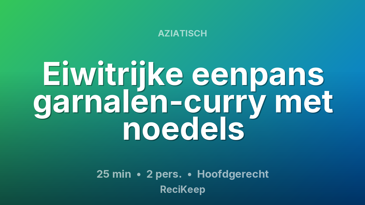 Receptkaart Eiwitrijke eenpans garnalen-curry met noedels – Hoofdgerecht