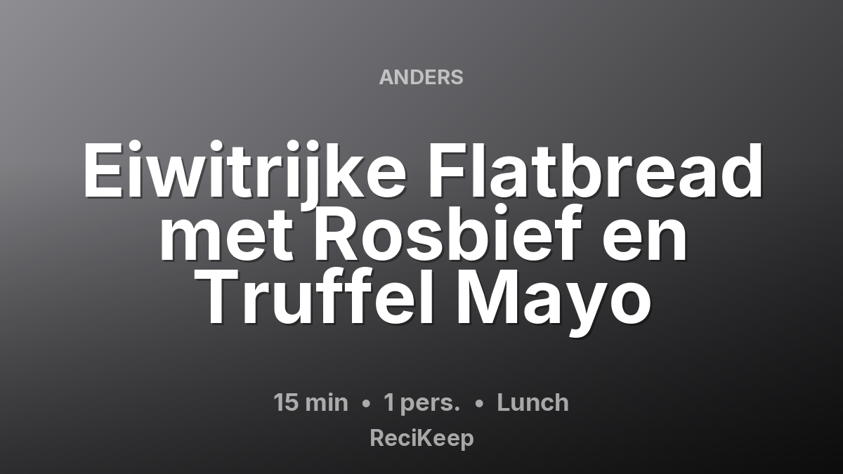 Receptkaart Eiwitrijke Flatbread met Rosbief en Truffel Mayo – Lunch