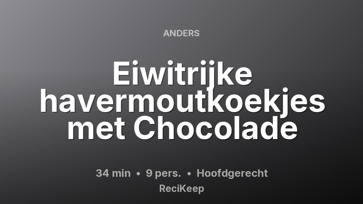 Receptkaart Eiwitrijke havermoutkoekjes met Chocolade – Hoofdgerecht