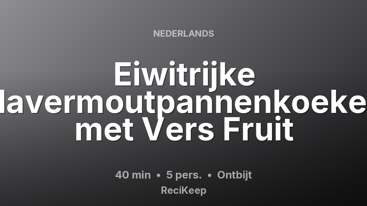 Receptkaart Eiwitrijke Havermoutpannenkoeken met Vers Fruit – Ontbijt