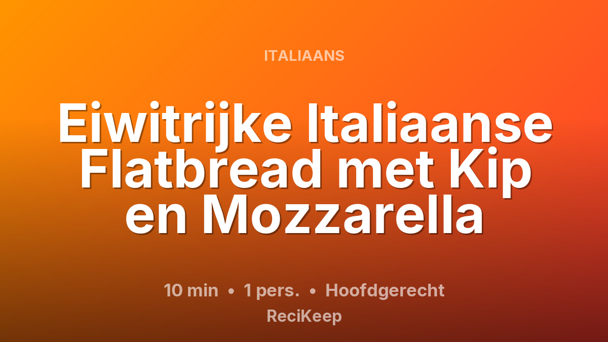 Receptkaart Eiwitrijke Italiaanse Flatbread met Kip en Mozzarella – Hoofdgerecht