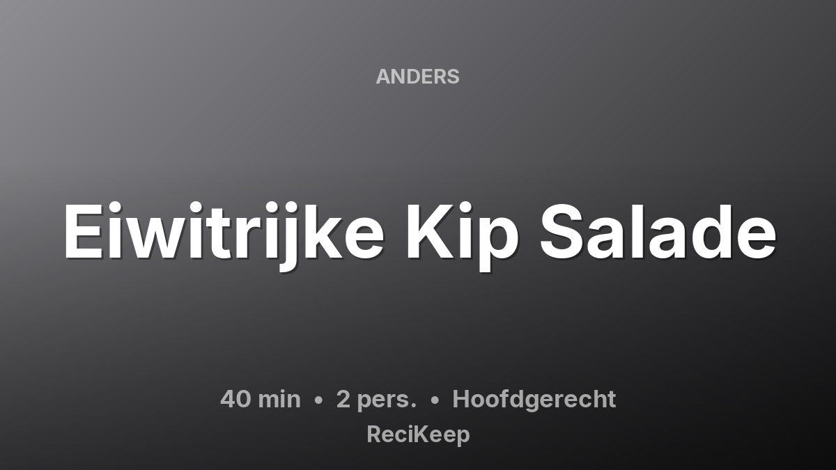 Receptkaart Eiwitrijke Kip Salade – Hoofdgerecht