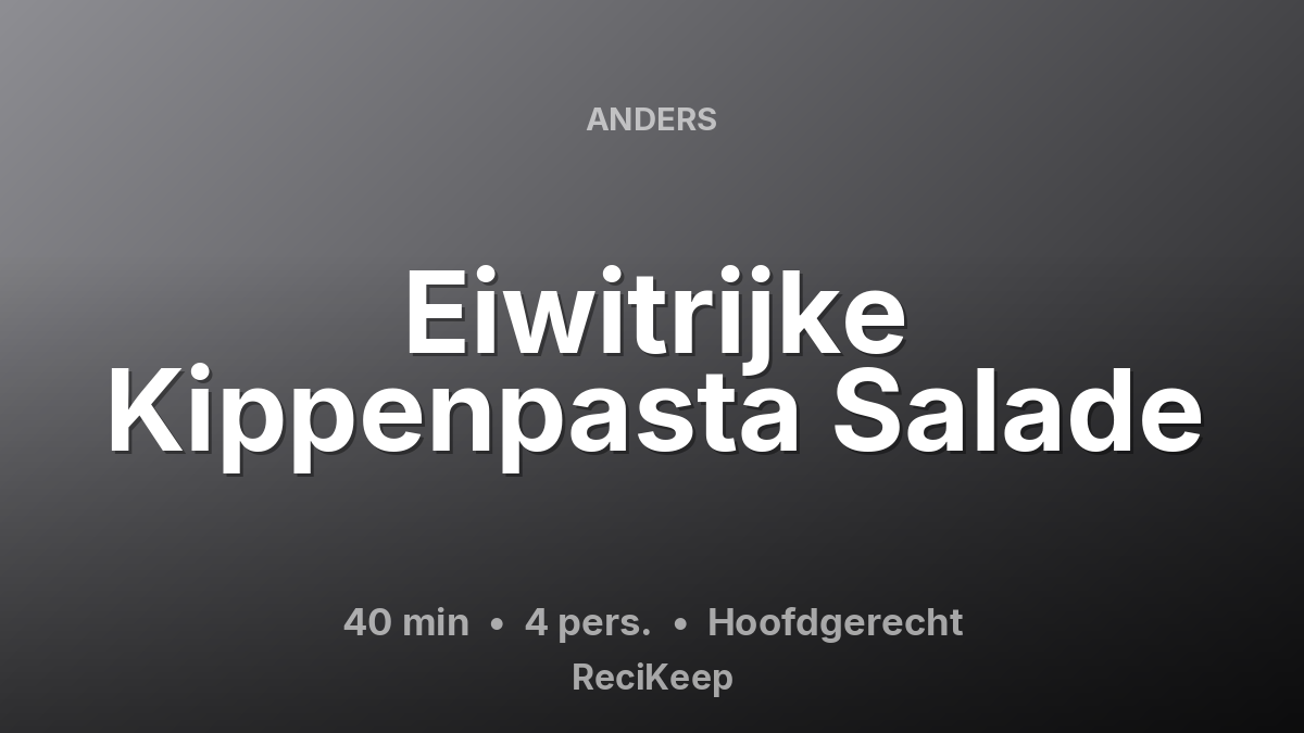 Receptkaart Eiwitrijke Kippenpasta Salade – Hoofdgerecht