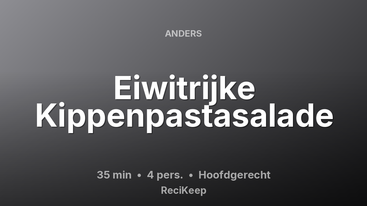 Receptkaart Eiwitrijke Kippenpastasalade – Hoofdgerecht