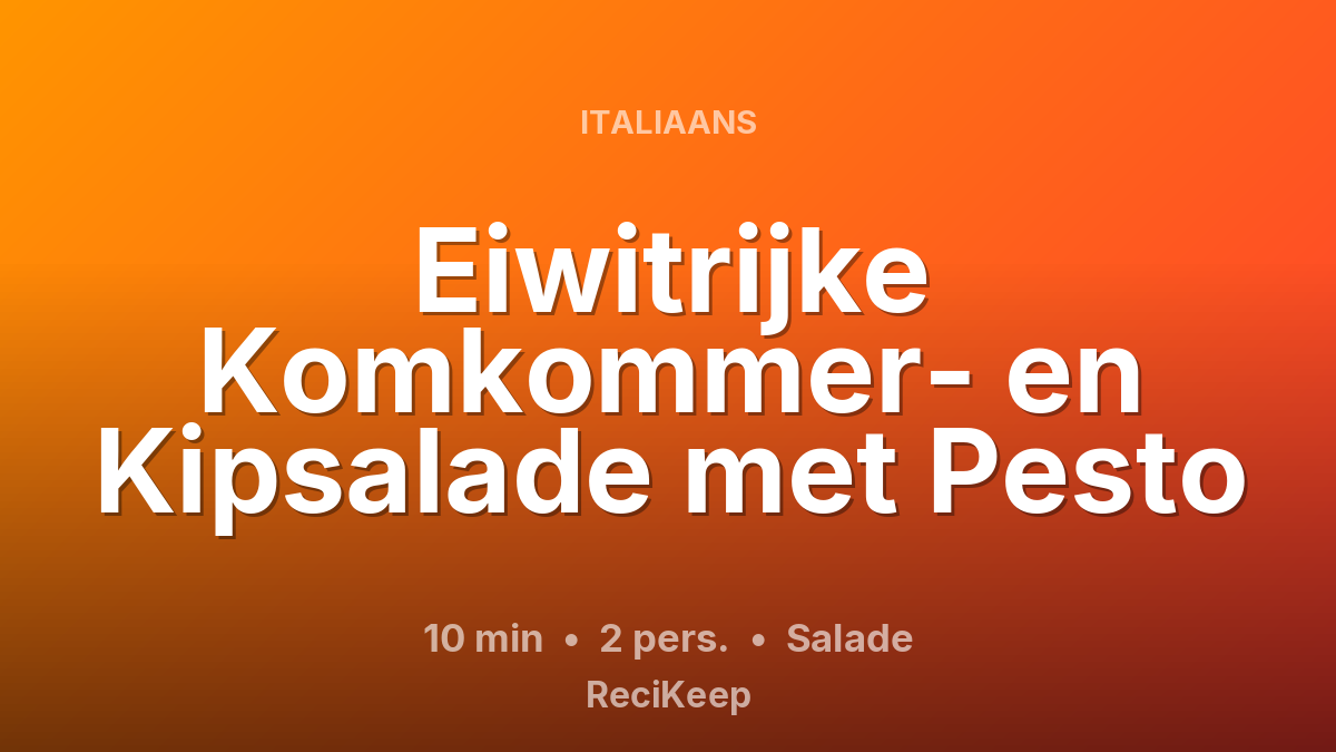 Receptkaart Eiwitrijke Komkommer- en Kipsalade met Pesto – Salade