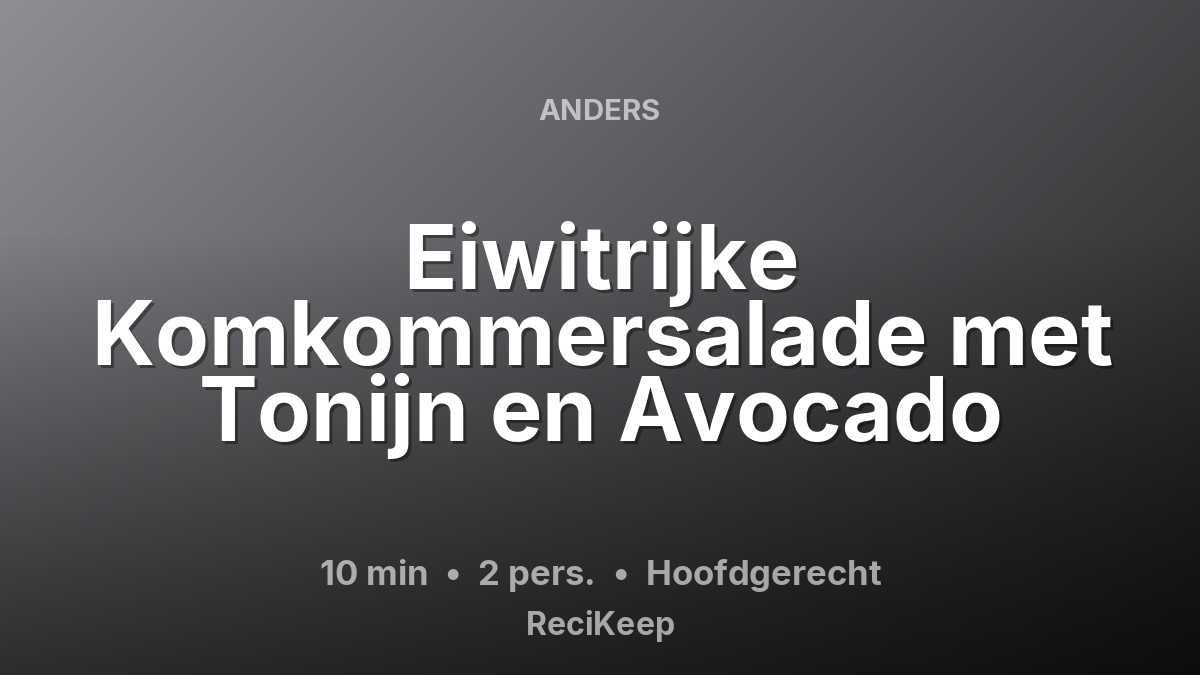 Receptkaart Eiwitrijke Komkommersalade met Tonijn en Avocado – Hoofdgerecht