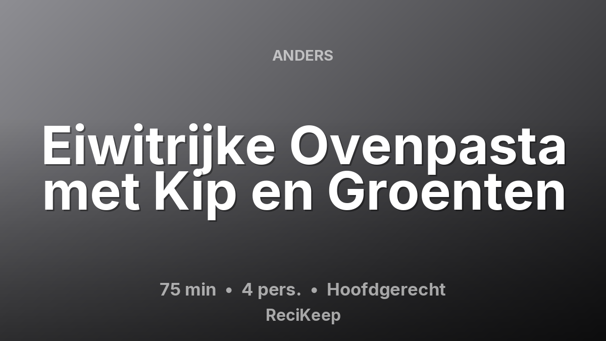 Receptkaart Eiwitrijke Ovenpasta met Kip en Groenten – Hoofdgerecht