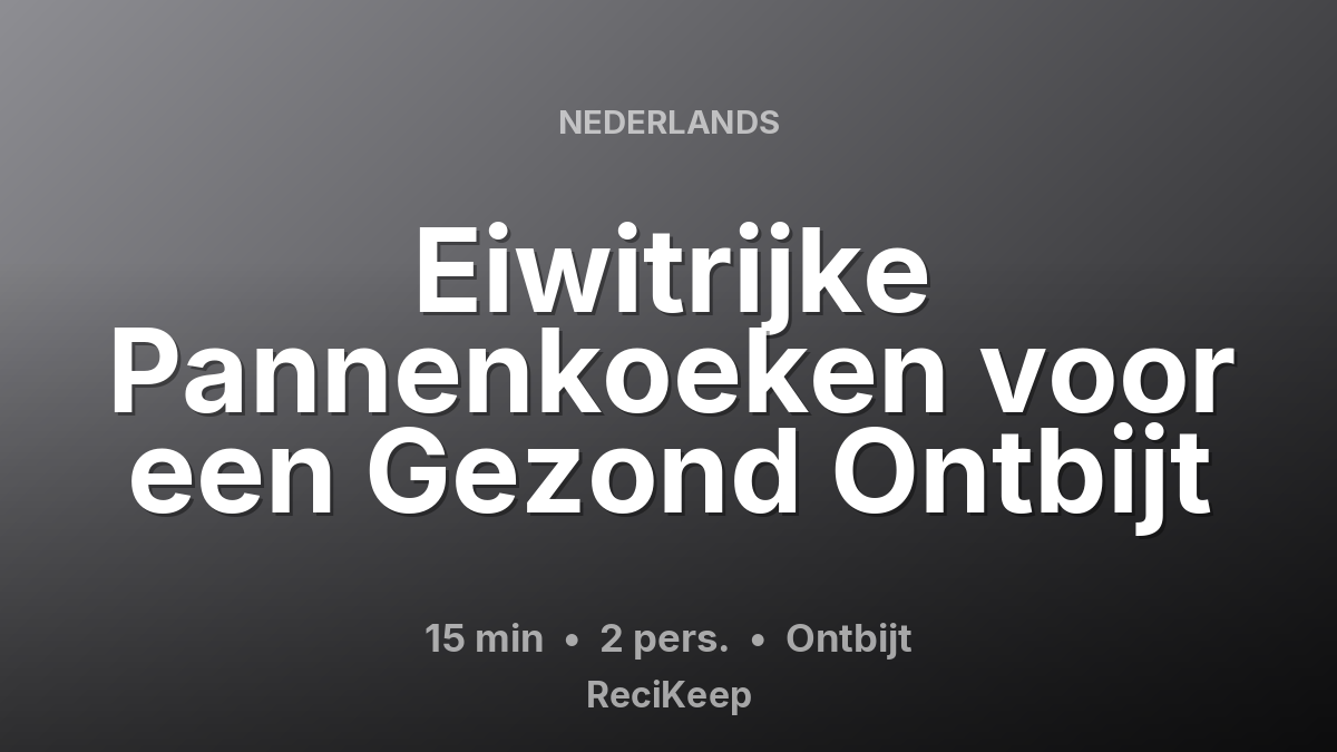 Receptkaart Eiwitrijke Pannenkoeken voor een Gezond Ontbijt – Ontbijt
