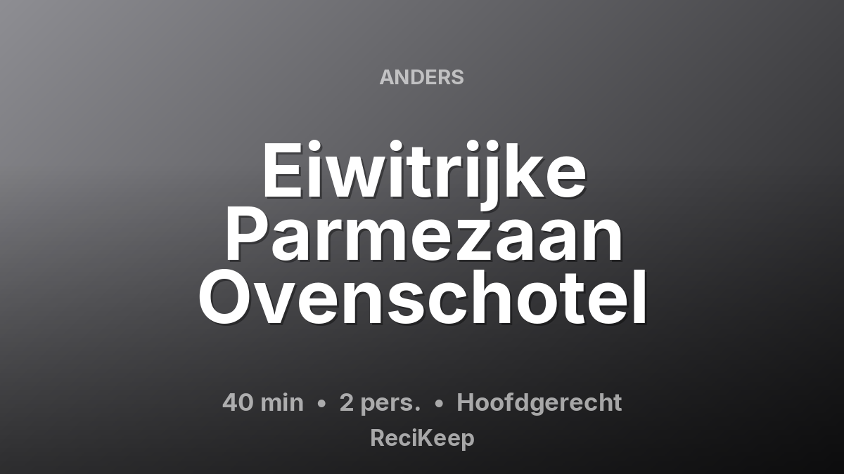 Receptkaart Eiwitrijke Parmezaan Ovenschotel – Hoofdgerecht