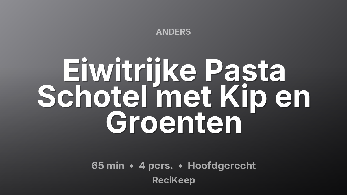 Receptkaart Eiwitrijke Pasta Schotel met Kip en Groenten – Hoofdgerecht