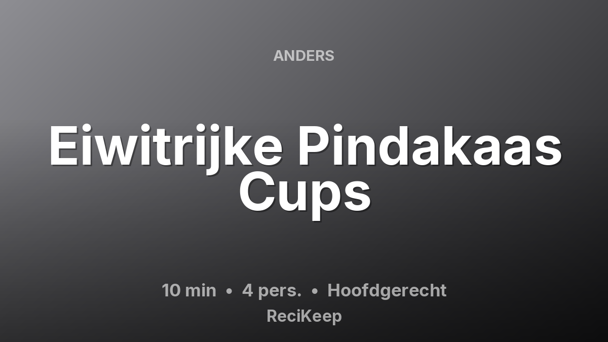 Receptkaart Eiwitrijke Pindakaas Cups – Hoofdgerecht