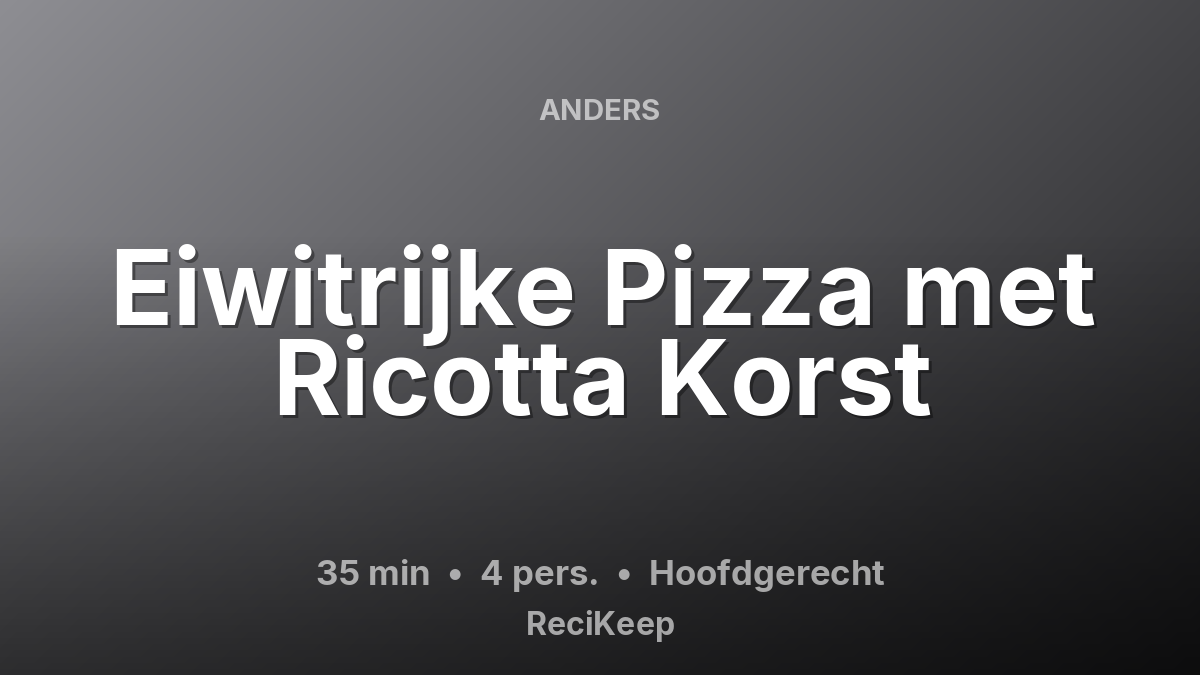 Receptkaart Eiwitrijke Pizza met Ricotta Korst – Hoofdgerecht