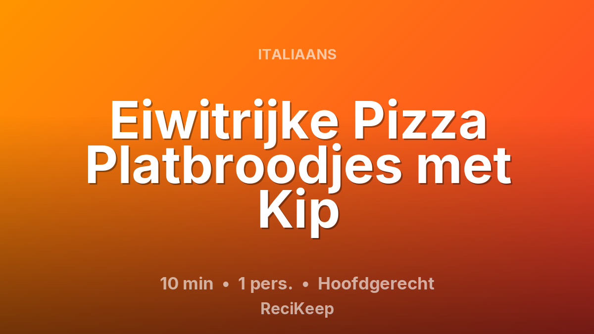 Receptkaart Eiwitrijke Pizza Platbroodjes met Kip – Hoofdgerecht