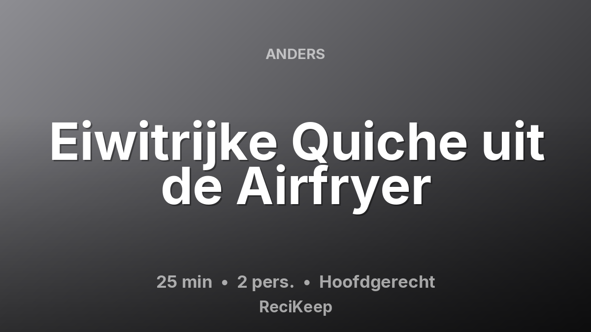 Receptkaart Eiwitrijke Quiche uit de Airfryer – Hoofdgerecht