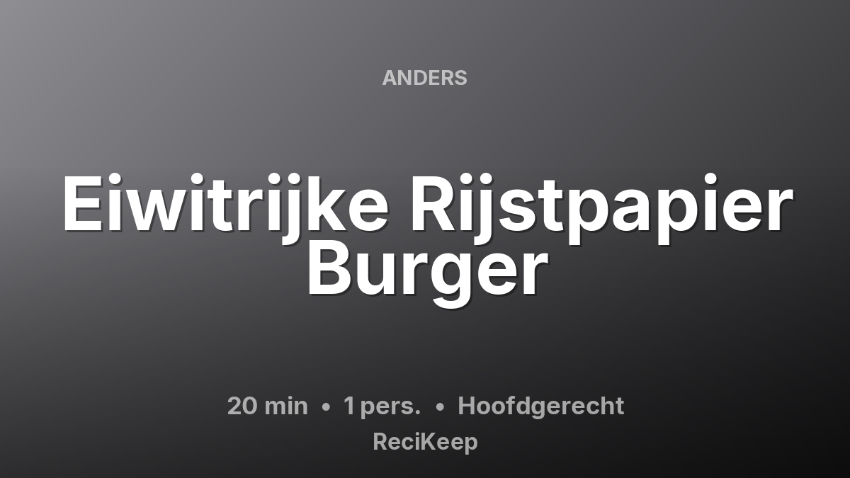 Receptkaart Eiwitrijke Rijstpapier Burger – Hoofdgerecht