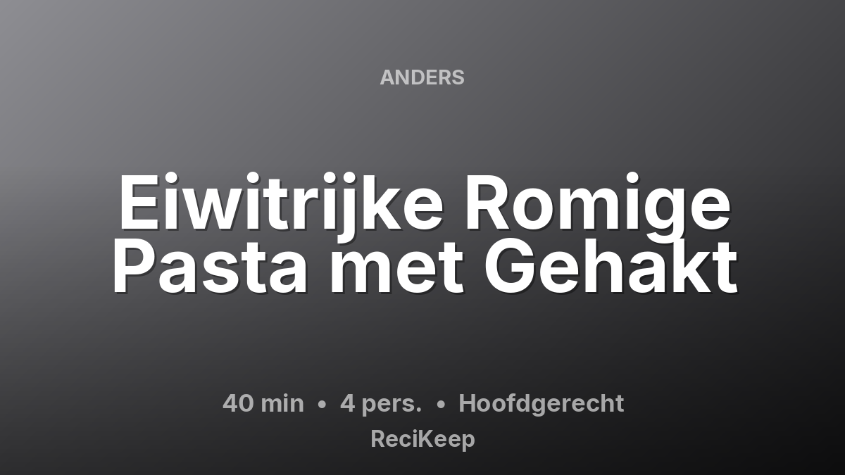 Receptkaart Eiwitrijke Romige Pasta met Gehakt – Hoofdgerecht