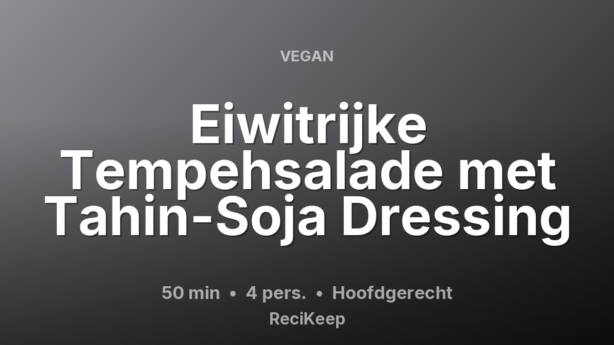 Receptkaart Eiwitrijke Tempehsalade met Tahin-Soja Dressing – Hoofdgerecht