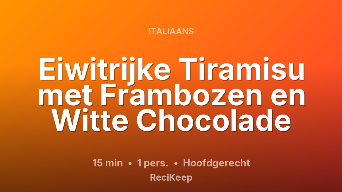 Receptkaart Eiwitrijke Tiramisu met Frambozen en Witte Chocolade – Hoofdgerecht