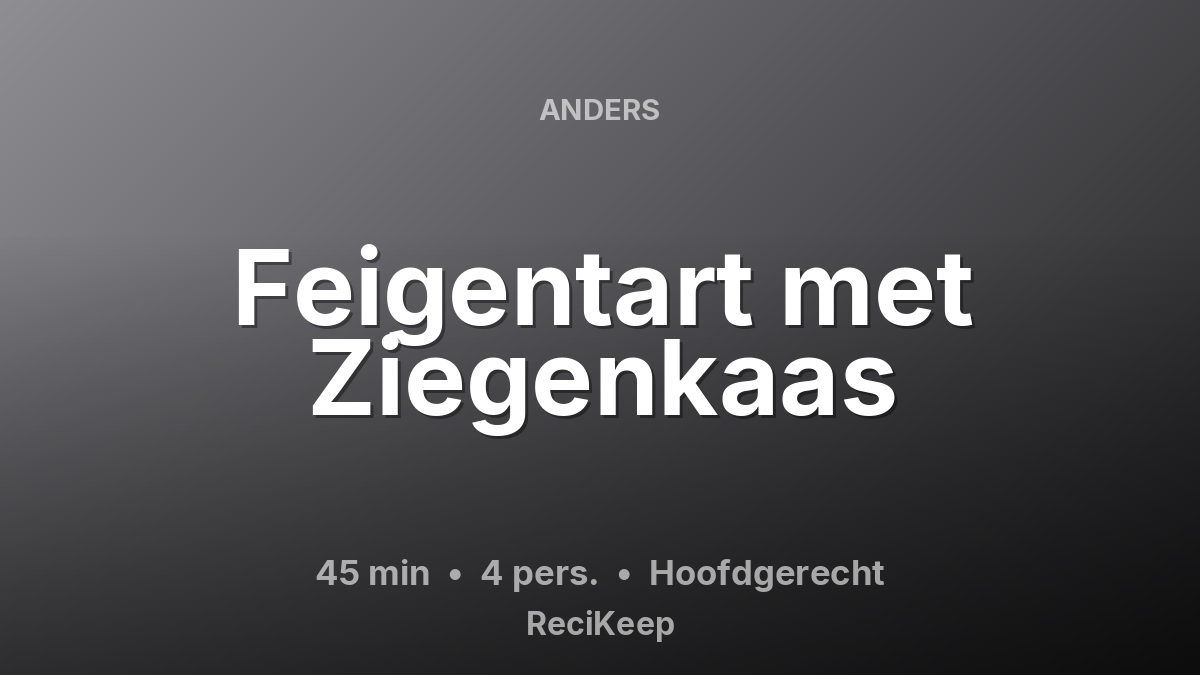 Receptkaart Feigentart met Ziegenkaas – Hoofdgerecht