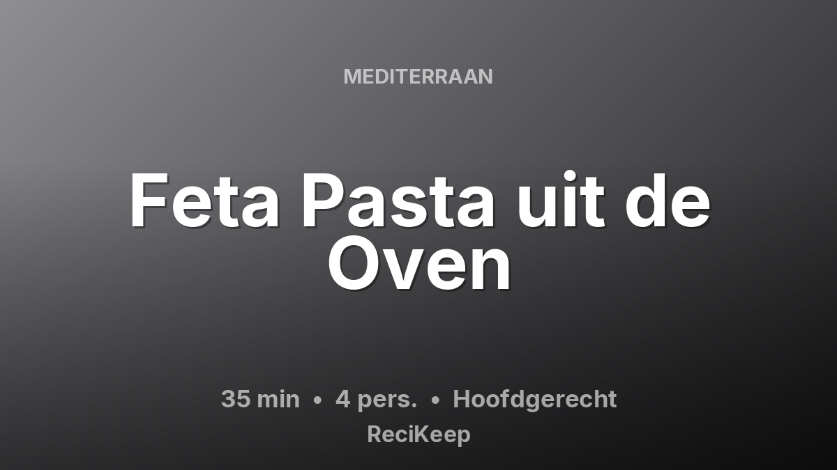 Receptkaart Feta Pasta uit de Oven – Hoofdgerecht
