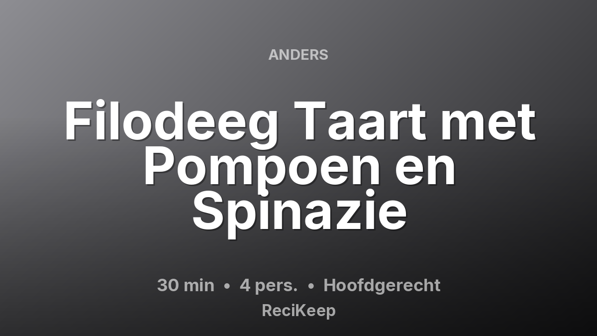 Receptkaart Filodeeg Taart met Pompoen en Spinazie – Hoofdgerecht
