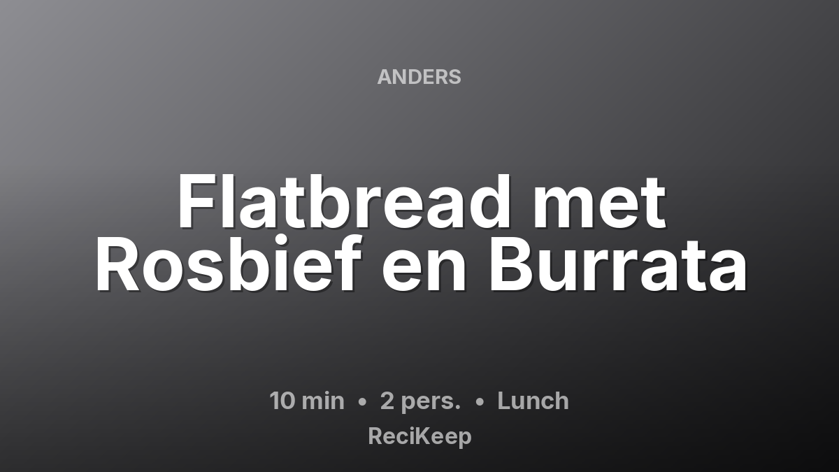Receptkaart Flatbread met Rosbief en Burrata – Lunch