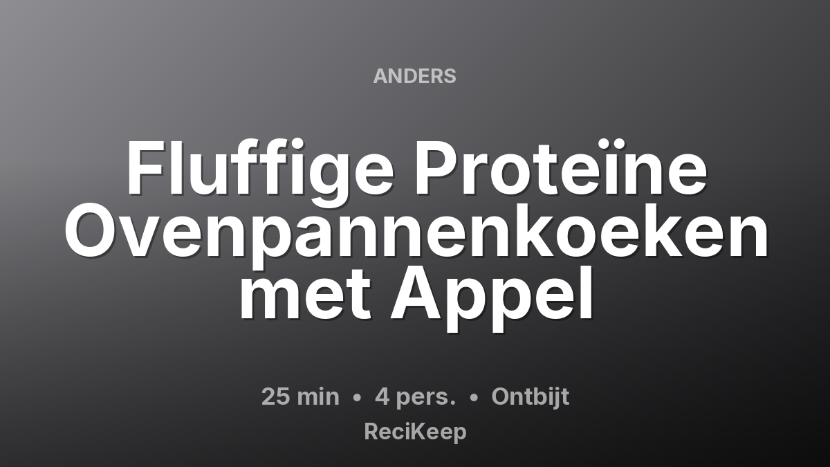 Receptkaart Fluffige Proteïne Ovenpannenkoeken met Appel – Ontbijt