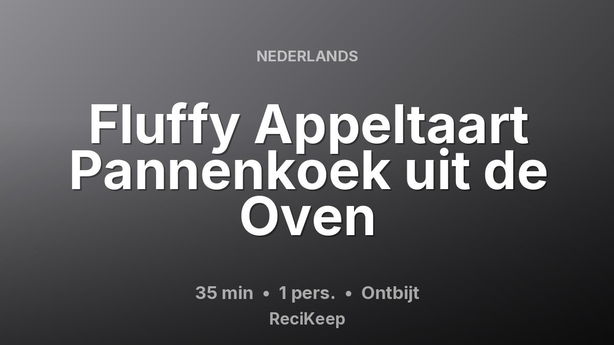 Receptkaart Fluffy Appeltaart Pannenkoek uit de Oven – Ontbijt