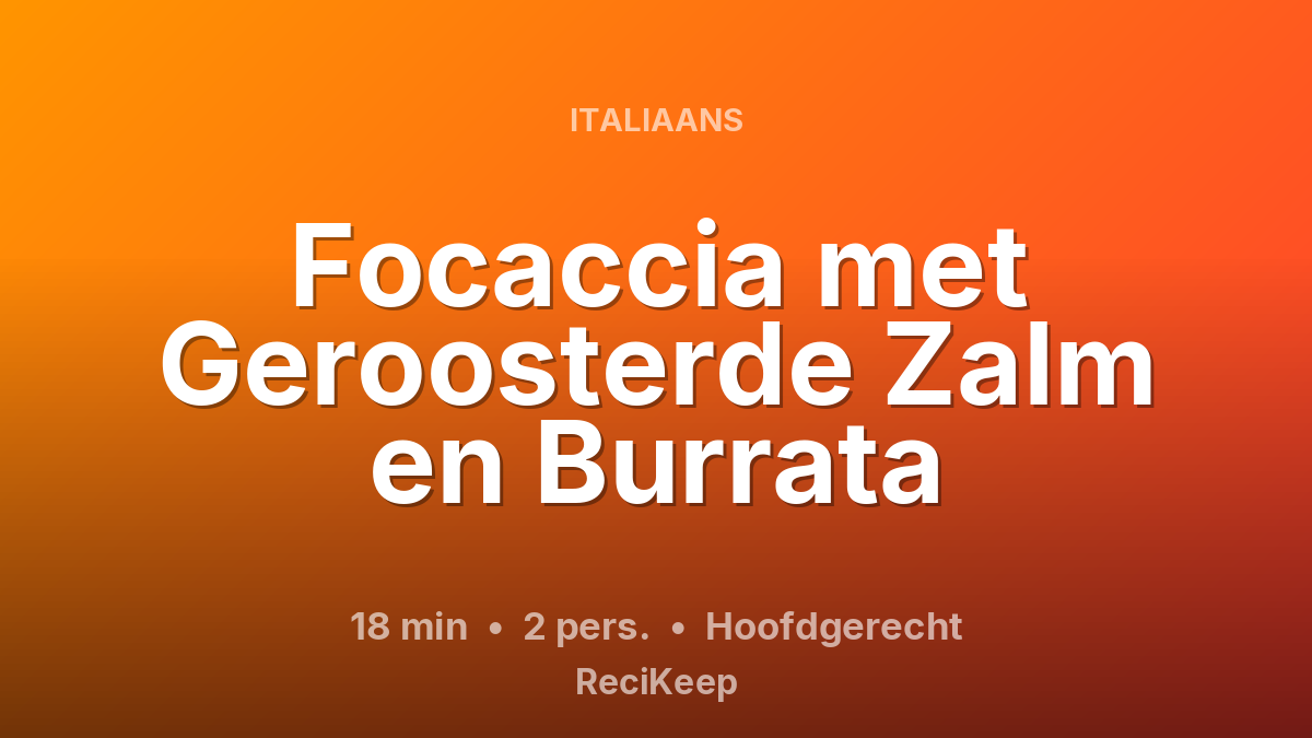 Receptkaart Focaccia met Geroosterde Zalm en Burrata – Hoofdgerecht