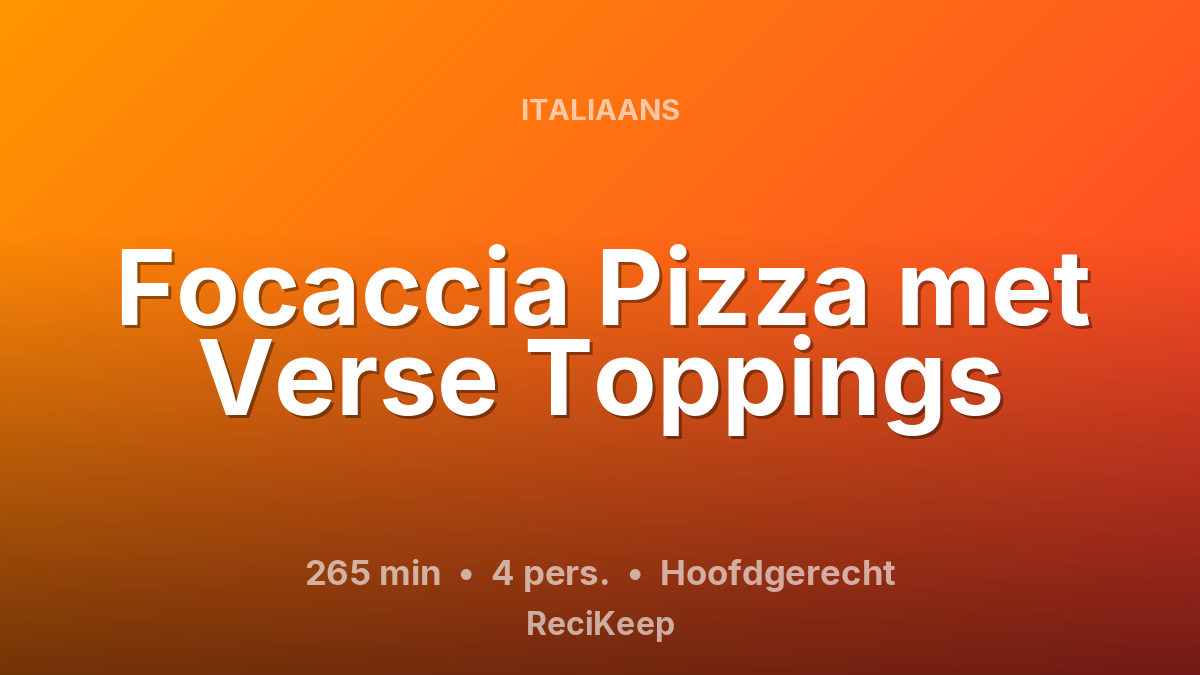 Receptkaart Focaccia Pizza met Verse Toppings – Hoofdgerecht