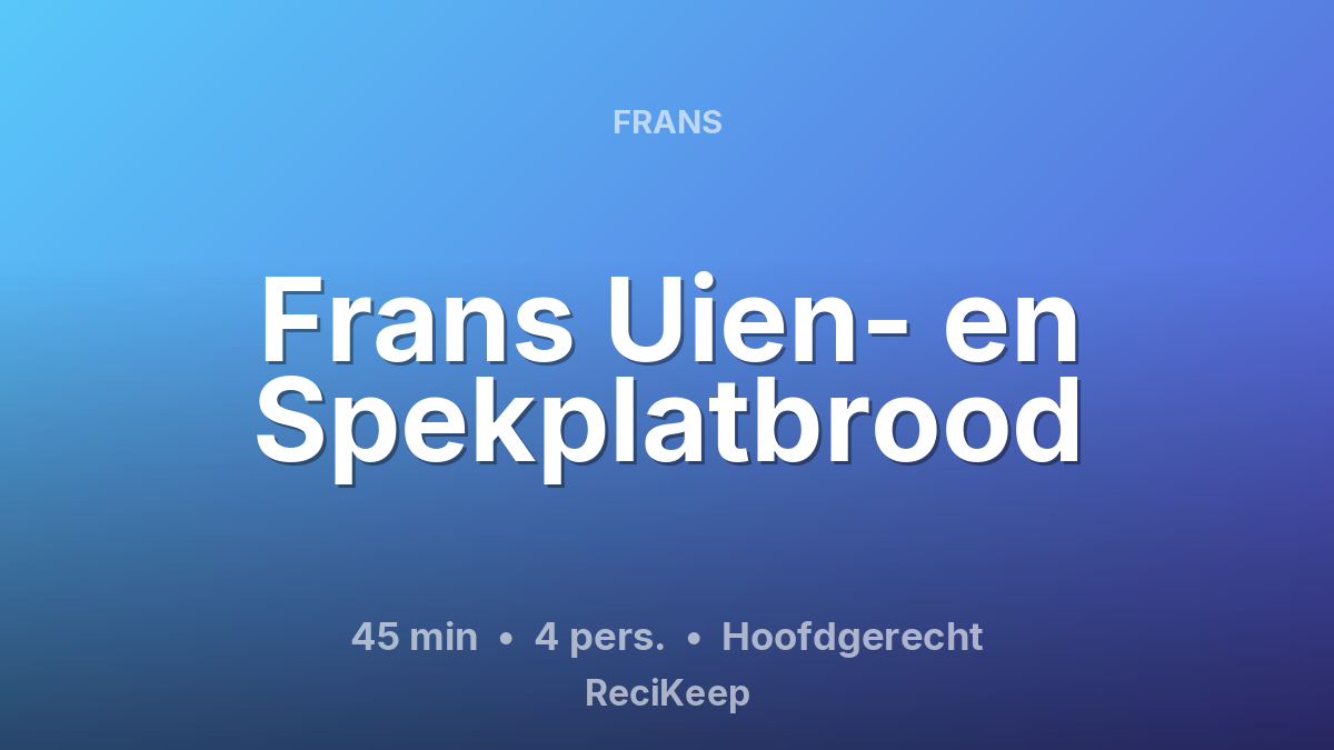 Receptkaart Frans Uien- en Spekplatbrood – Hoofdgerecht