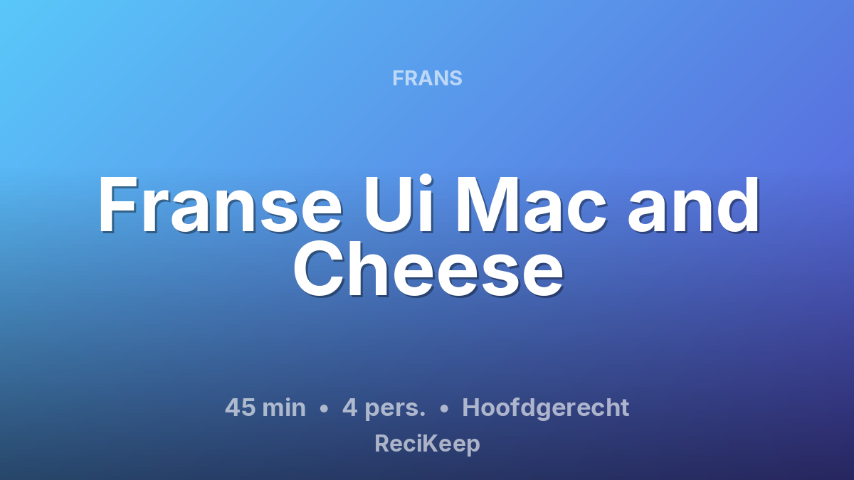 Receptkaart Franse Ui Mac and Cheese – Hoofdgerecht