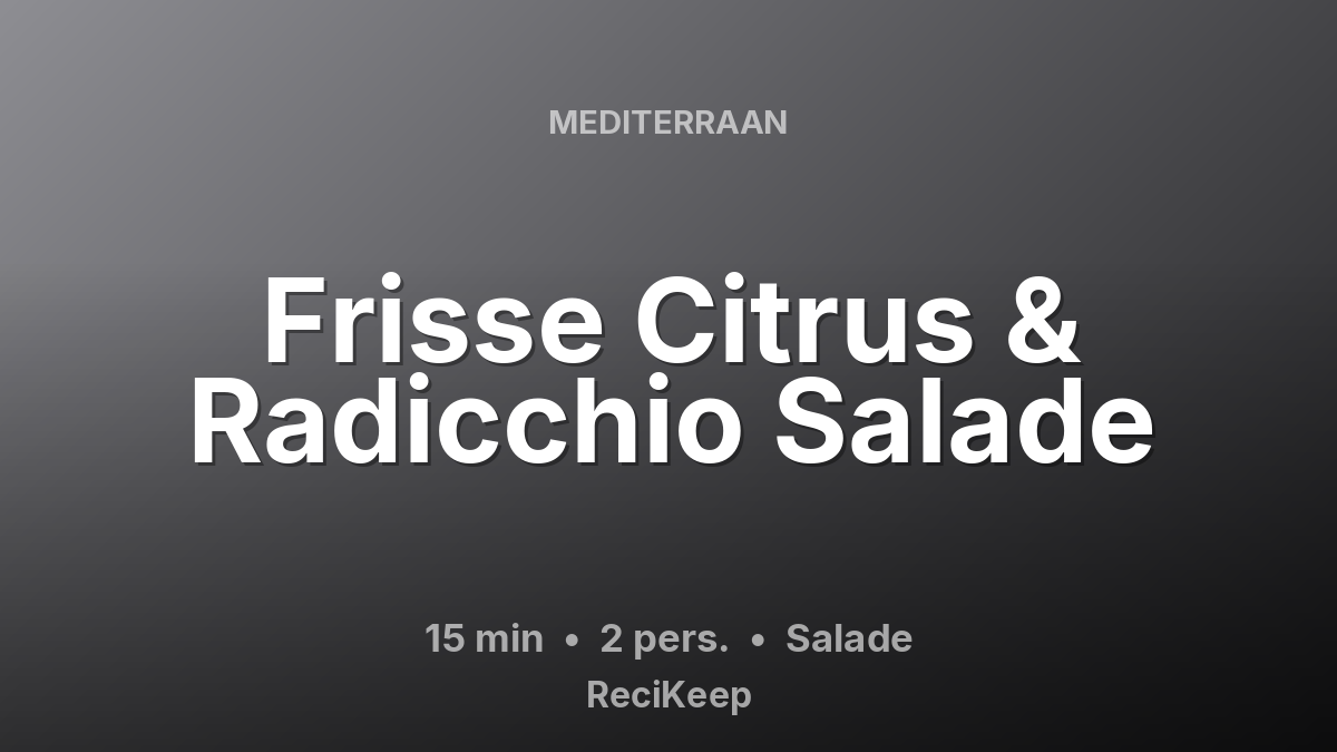 Receptkaart Frisse Citrus & Radicchio Salade – Salade