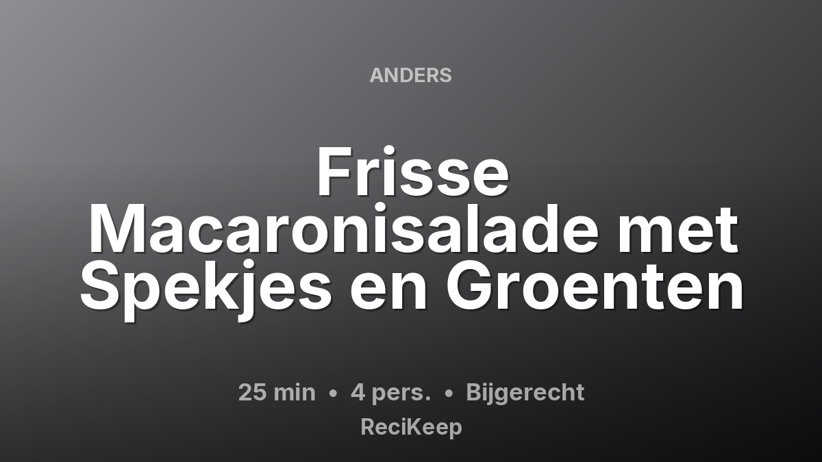 Receptkaart Frisse Macaronisalade met Spekjes en Groenten – Bijgerecht