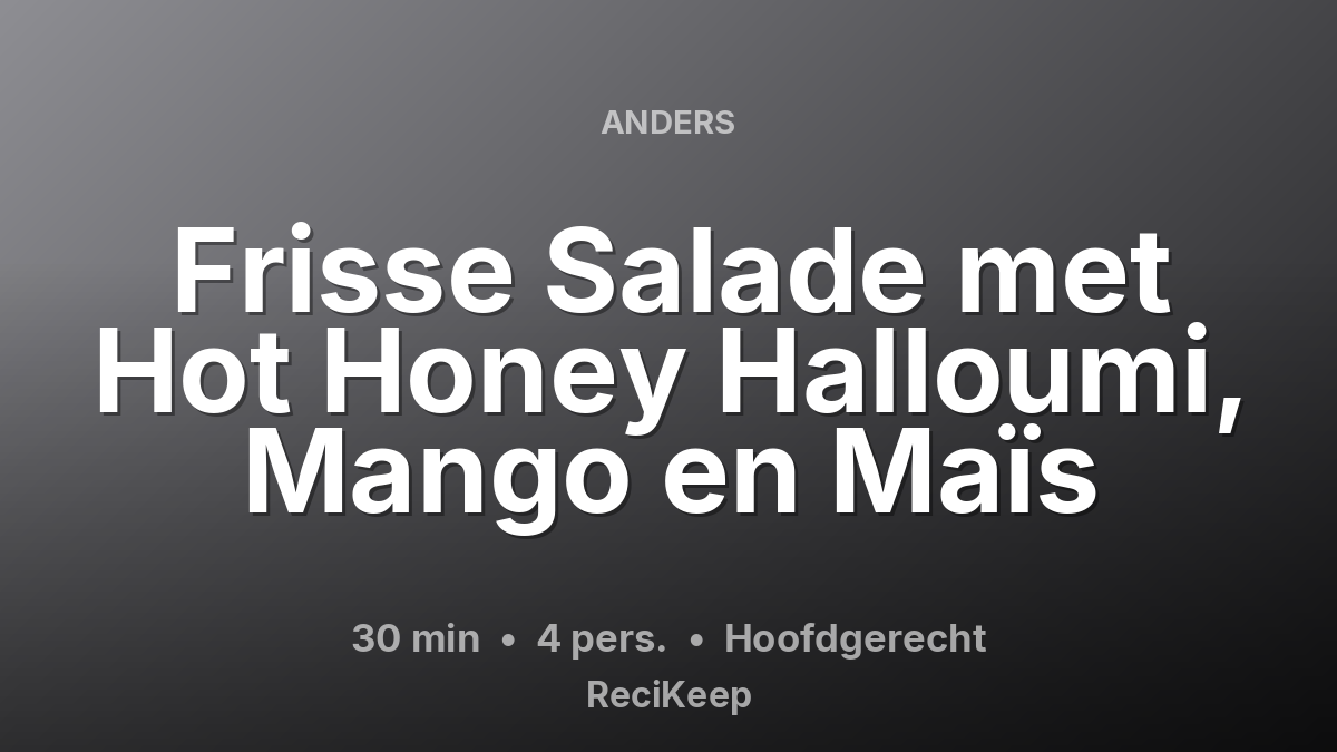 Receptkaart Frisse Salade met Hot Honey Halloumi, Mango en Maïs – Hoofdgerecht