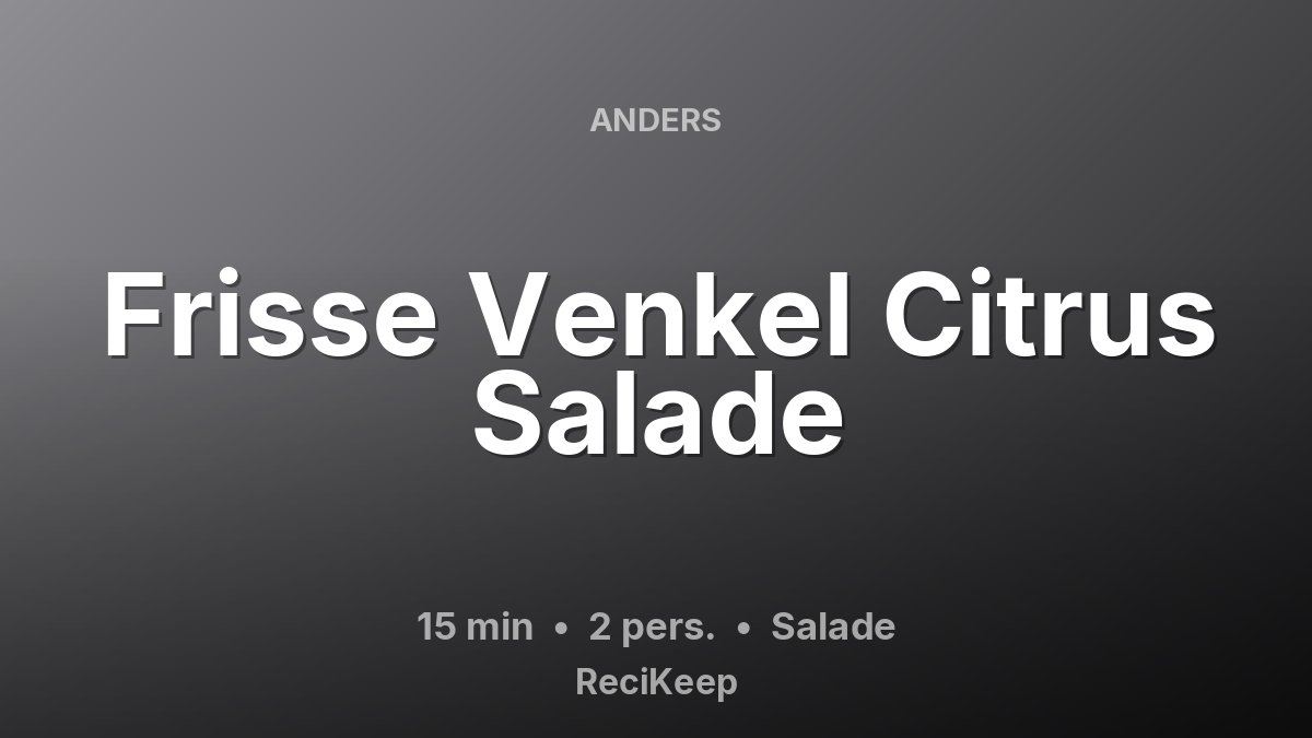 Receptkaart Frisse Venkel Citrus Salade – Salade