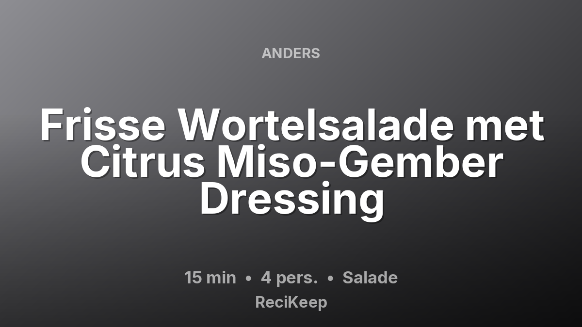 Receptkaart Frisse Wortelsalade met Citrus Miso-Gember Dressing – Salade