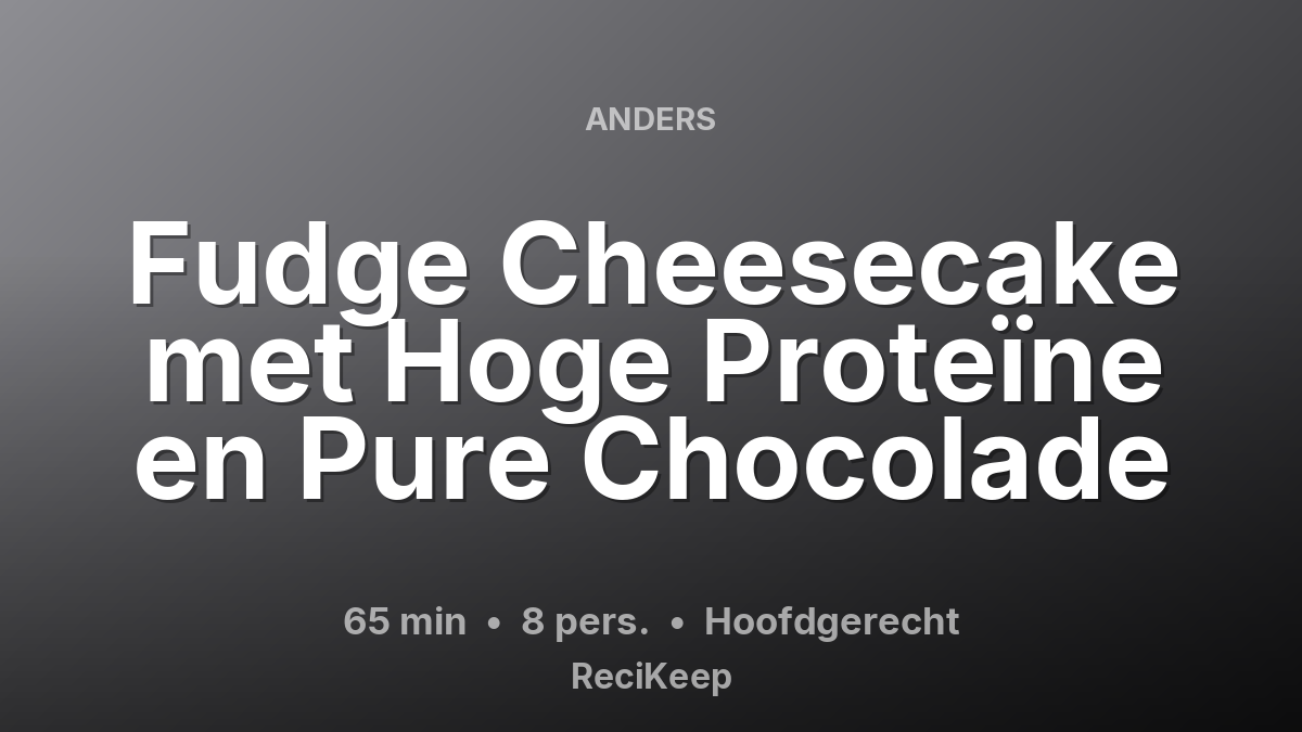Receptkaart Fudge Cheesecake met Hoge Proteïne en Pure Chocolade – Hoofdgerecht