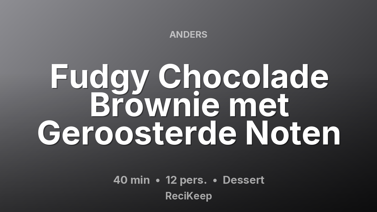 Receptkaart Fudgy Chocolade Brownie met Geroosterde Noten – Dessert