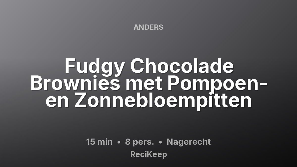 Receptkaart Fudgy Chocolade Brownies met Pompoen- en Zonnebloempitten – Nagerecht