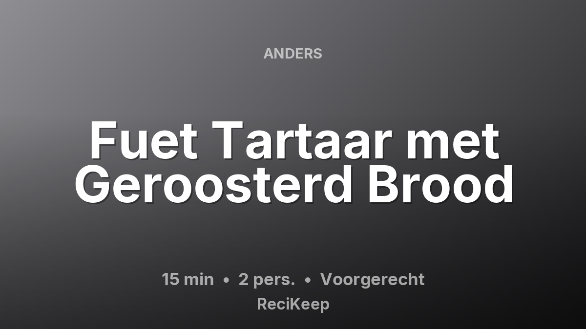 Receptkaart Fuet Tartaar met Geroosterd Brood – Voorgerecht