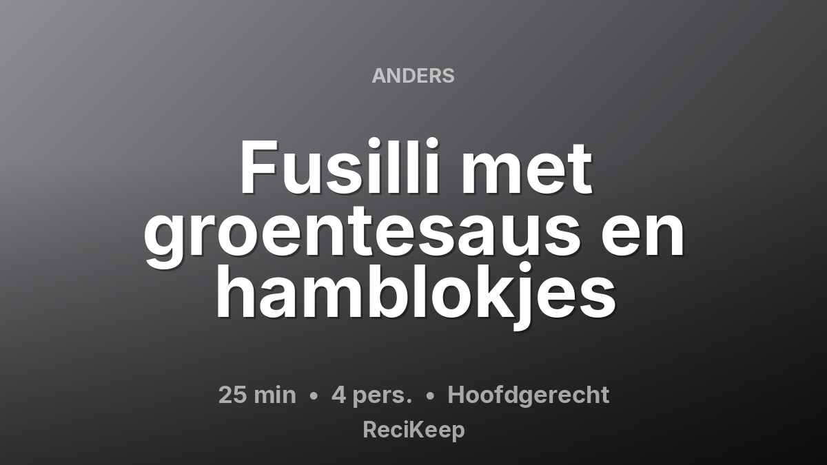 Receptkaart Fusilli met groentesaus en hamblokjes – Hoofdgerecht