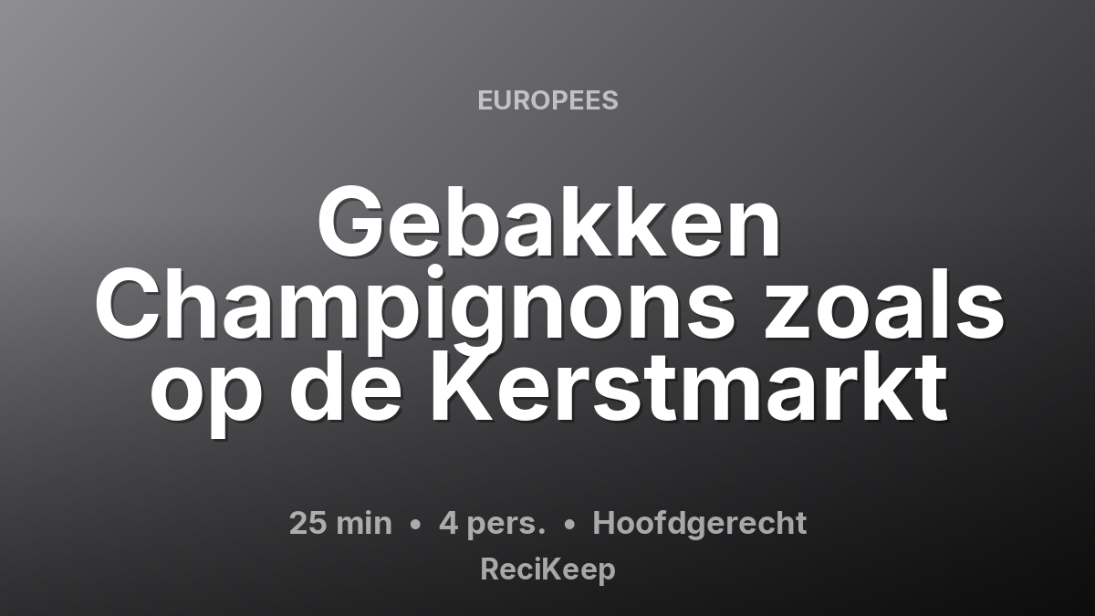 Receptkaart Gebakken Champignons zoals op de Kerstmarkt – Hoofdgerecht