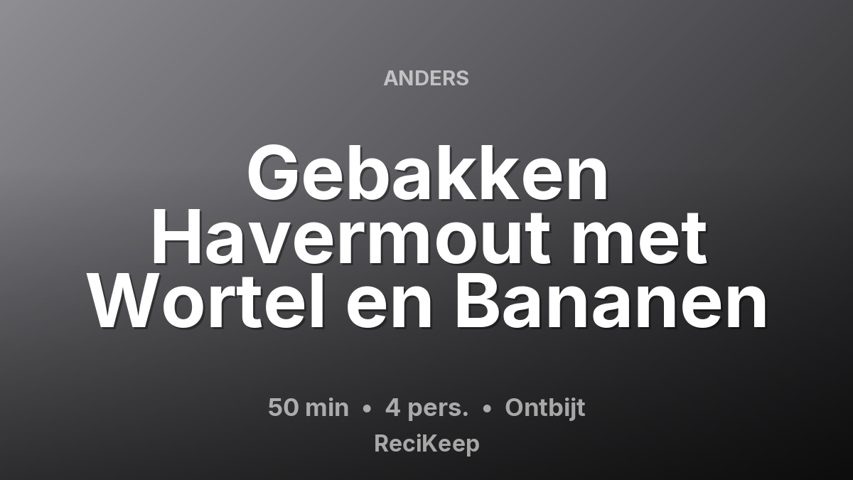 Receptkaart Gebakken Havermout met Wortel en Bananen – Ontbijt