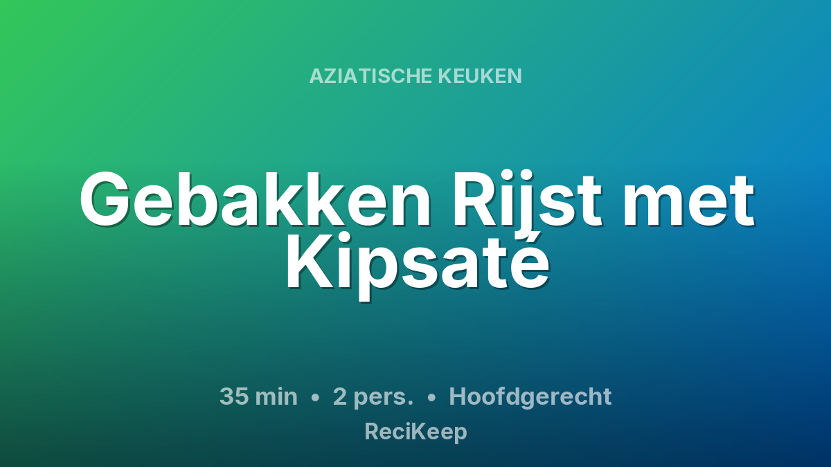 Receptkaart Gebakken Rijst met Kipsaté – Hoofdgerecht